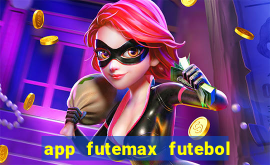 app futemax futebol ao vivo